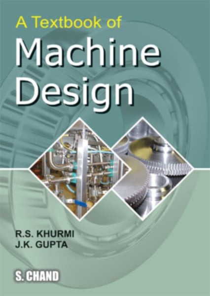 R.S. Khurmi - A TEXTBOOK OF MACHINE DESIGN