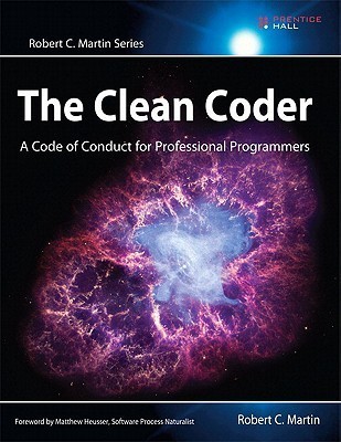 The Clean Coder: A Code of Conduct for Professional Programmers by Robert Cecil Martin