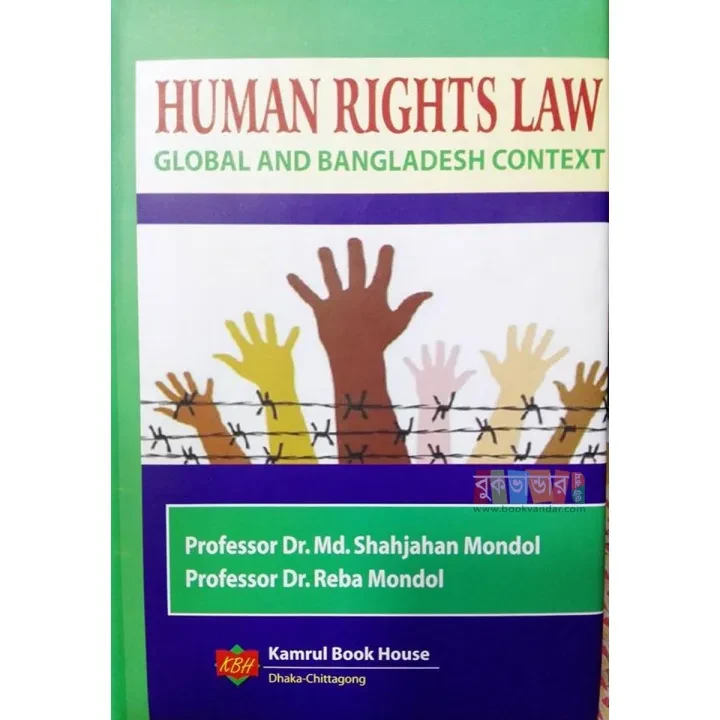 Human Rights Law Global And Bangladesh Context by Professor Dr. Md. Shahjahan Mondol ,  Professor Dr. Reba Mondol